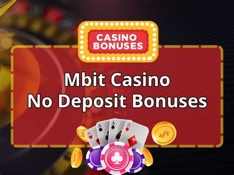 Latest mBit No Deposit Bonuses .